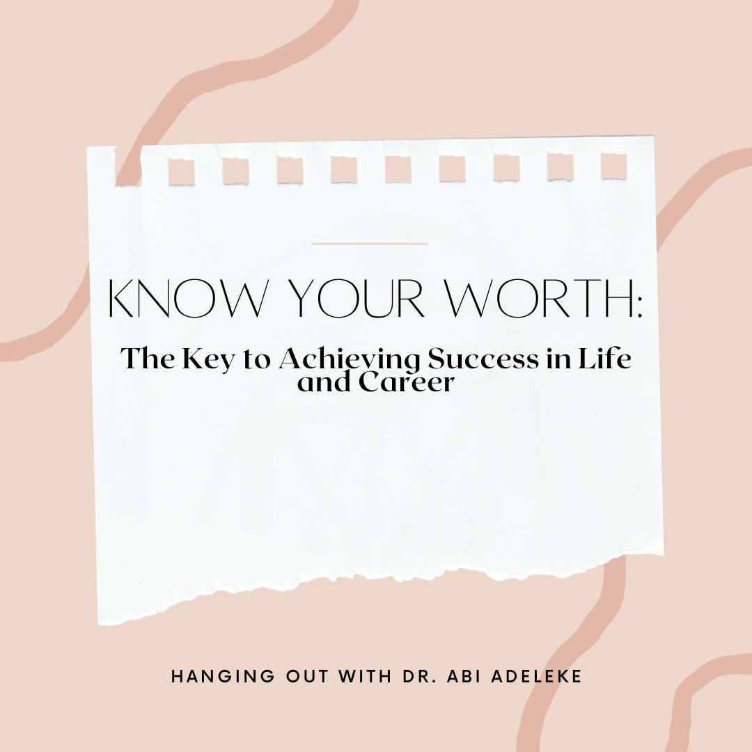 “Know Your Worth The Key to Achieving Success in Life and Career